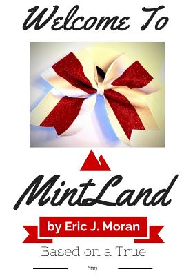 Welcome to Mintland...: The Story of the 2014-2015 Stingray All Stars Peppermint - Moran, Eric J