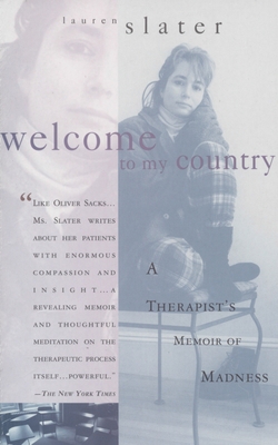 Welcome to My Country: A Therapist's Memoir of Madness - Slater, Lauren