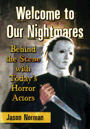 Welcome to Our Nightmares: Behind the Scene with Today's Horror Actors