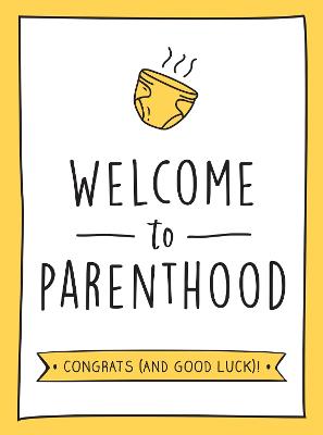 Welcome to Parenthood: A Hilarious New Baby Gift for First-Time Parents - Publishers, Summersdale