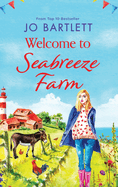 Welcome to Seabreeze Farm: The beginning of a heartwarming series from top 10 bestseller Jo Bartlett, author of The Cornish Midwife