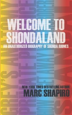 Welcome to Shondaland, an Unauthorized Biography of Shonda Rhimes - Shapiro, Marc