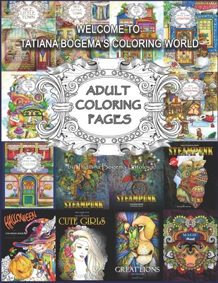 Welcome To Tatiana Bogema's Coloring World: 50 Adult Coloring Pages from Tatiana Bogema (Stolova) books - Bogema (Stolova), Tatiana
