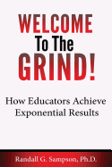 Welcome To The Grind: How Educators Achieve Exponential Results