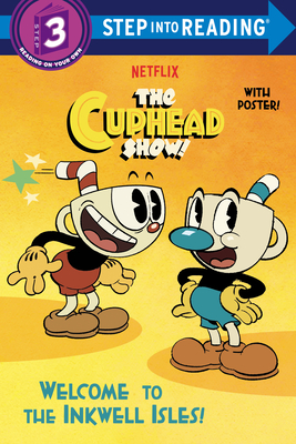 Welcome to the Inkwell Isles! (the Cuphead Show!) - Chlebowski, Rachel