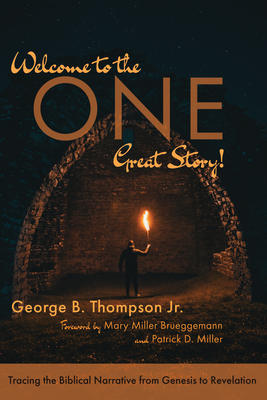Welcome to the One Great Story! - Thompson, George B, Jr., and Brueggemann, Mary Miller (Foreword by), and Miller, Patrick D (Foreword by)