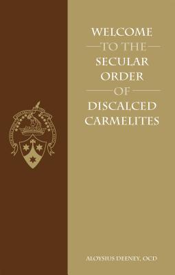 Welcome to the Secular Order of Discalced Carmelites - Deeney, Aloysius