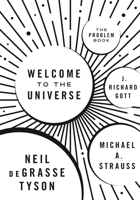 Welcome to the Universe: The Problem Book - Tyson, Neil Degrasse, and Strauss, Michael A, and Gott, J Richard