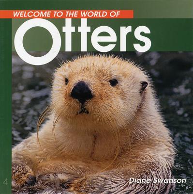 Welcome to the World of Otters - Swanson, Diane