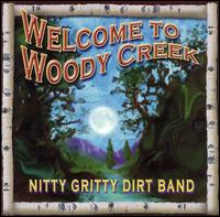 Welcome to Woody Creek - The Nitty Gritty Dirt Band