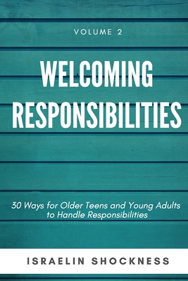 WELCOMING RESPONSIBILITIES 30 Ways for Older Teens and Young Adults to Handle Responsibilities - Shockness, Israelin
