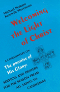 Welcoming the Light of Christ: Commentary on "Promise of His Glory - Services and Prayers for the Season from All Saints to Candlemas"
