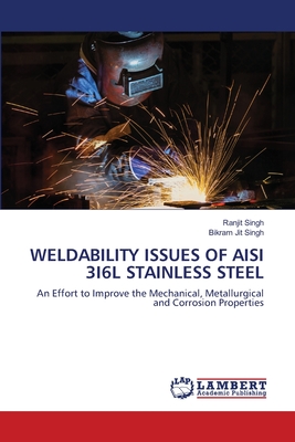 Weldability Issues of Aisi 3i6l Stainless Steel - Singh, Ranjit, and Singh, Bikram Jit