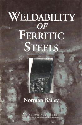 Weldability of Ferritic Steels - Bailey, Norman