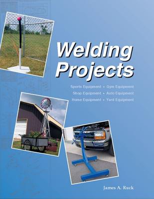 Welding Projects - Ruck, James A