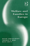 Welfare and Families in Europe - Boje, Thomas P, and Abrahamson, Peter