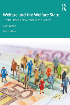 Welfare and the Welfare State: Central Issues Now and in the Future - Greve, Bent