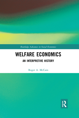 Welfare Economics: An Interpretive History - McCain, Roger A.