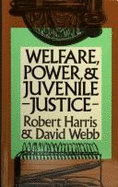 Welfare, Power and Juvenile Justice: Social Control of Delinquent Youth