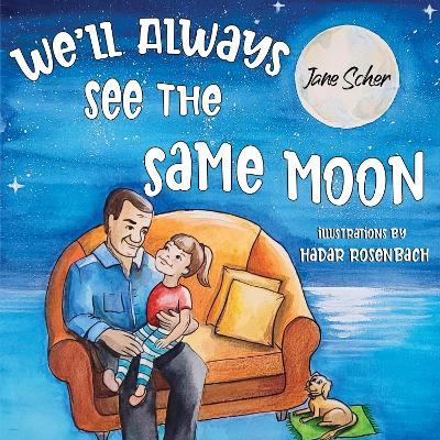 We'll Always See the Same Moon - Scher, Jane