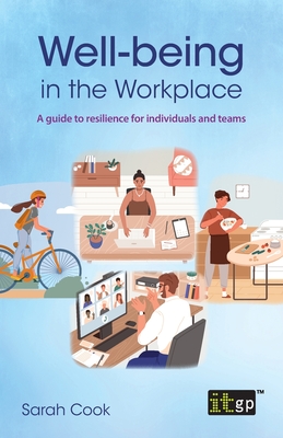 Well-being in the Workplace: A guide to resilience for individuals and teams - Cook, Sarah