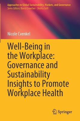 Well-Being in the Workplace: Governance and Sustainability Insights to Promote Workplace Health - Cvenkel, Nicole