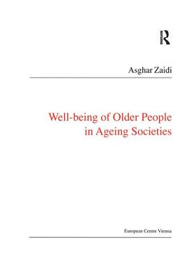 Well-Being of Older People in Ageing Societies - Zaidi, Asghar