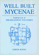 Well Built Mycenae: Fasc. 36: The Hellenistic Dye-Works