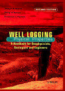 Well Logging for Physical Properties: A Handbook for Geophysicists, Geologists, and Engineers