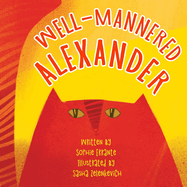 Well-Mannered Alexander: Children's Book About Courtesy, Politeness, and Good Behavior