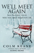 We'll Meet Again: Irish Deathbed Visions - Who You Meet When You Die