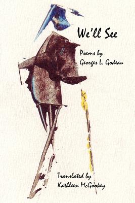 We'll See - Godeau, Georges L, and McGookey, Kathleen (Translated by)