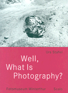 Well, What Is Photography?