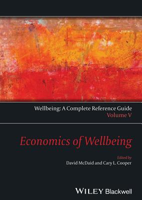 Wellbeing: A Complete Reference Guide, Economics of Wellbeing - McDaid, David (Editor), and Cooper, Cary (Editor)