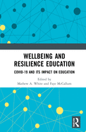 Wellbeing and Resilience Education: COVID-19 and Its Impact on Education