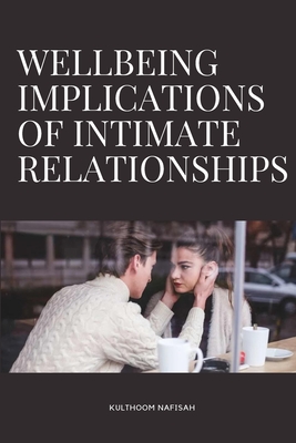 Wellbeing Implications of Intimate Relationships - Kulthoom, Nafisah