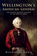 Wellington's American General: The Oldest Serving Soldier in the British Army