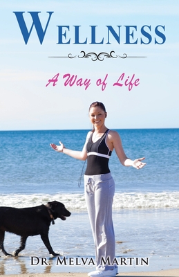 Wellness: A Way of Life - Martin, Dr.