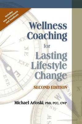 Wellness Coaching for Lasting Lifestyle Change - Arloski, Michael