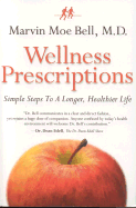 Wellness Prescriptions: Simple Steps to a Longer, Healthier Life - Bell, Marvin Moe, M.D., M.P.H.