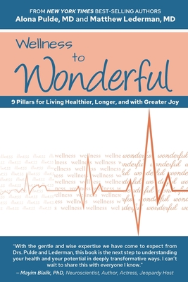 Wellness to Wonderful: 9 Pillars for Living Healthier, Longer, and with Greater Joy - Lederman, Matthew, MD, and Rice, Lisa (Contributions by), and Ideta, Mark (Contributions by)
