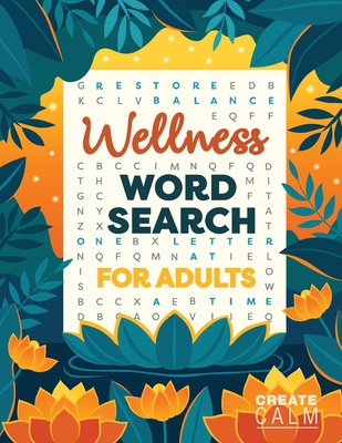 Wellness Word Search for Adults: Inspire Healing & Health Relaxing Puzzle Book for Self Care & Anxiety Relief - Calm, Create