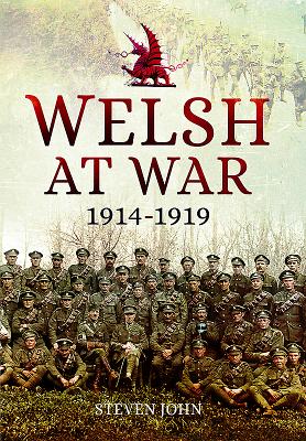 Welsh at War: From Mons to Loos and the Gallipoli Tragedy - John, Steven