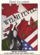 Welsh Fever: Welsh Activities in the United States and Canada Today - Greenslade, David