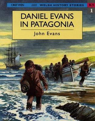 Welsh History Stories: Daniel Evans in Patagonia - Evans, John