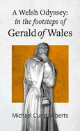 Welsh Odyssey, A - in the Footsteps of Gerald of Wales