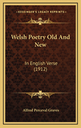 Welsh Poetry Old and New: In English Verse (1912)