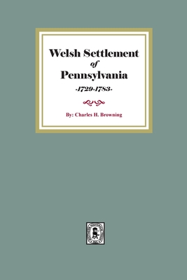 Welsh Settlement of Pennsylvania - Browning, Charles H