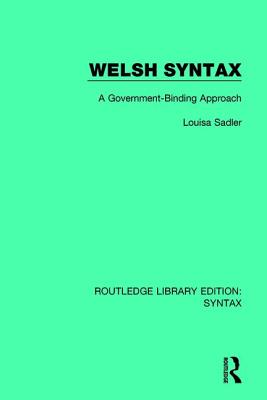 Welsh Syntax: A Government-Binding Approach - Sadler, Louisa