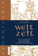 Welt-Zeit: Christliche Weltchronistik Aus Zwei Jahrtausenden in Bestnden Der Thringer Universitts- Und Landesbibliothek Jena